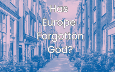 Has Europe Forgotten God? Why the Netherlands Still Needs Jesus