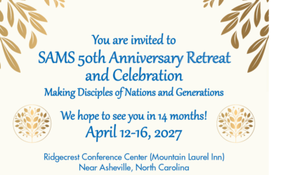 Celebrating 50 Years of Ministry Among the Nations – SAMS Retreat